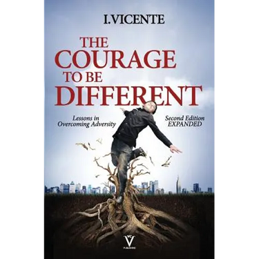 The Courage To Be Different (Second Edition): Lessons In Overcoming Adversity