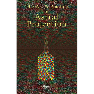 Art and Practice of Astral Projection