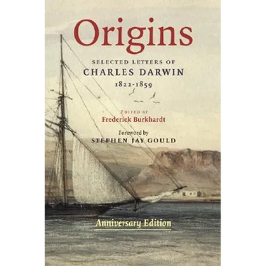 Origins: Selected Letters of Charles Darwin, 1822-1859. Anniversary Edition.