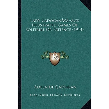 Lady Cadoganacentsa -A Centss Illustrated Games of Solitaire or Patience (1914)