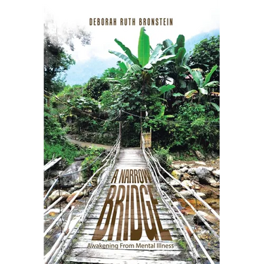 A Narrow Bridge: Awakening From Mental Illness