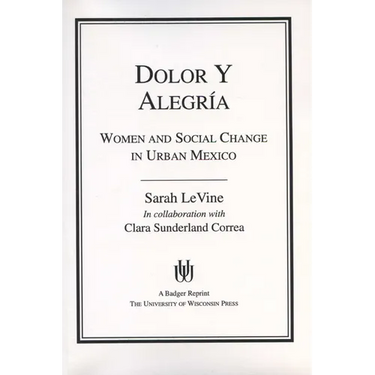 Dolor y Alegria: Women and Social Change in Urban Mexico