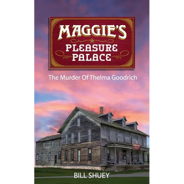 Maggie's Pleasure Palace: The Murder of Thelma Goodrich