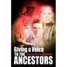 Giving a Voice to the Ancestors