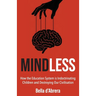 Mindless: How the Education System is Indoctrinating Children and Destroying our Civilisation