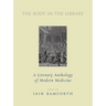 The Body in the Library: A Literary Anthology of Modern Medicine