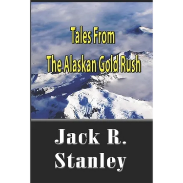 Tales Of The Alaskan Gold Rush