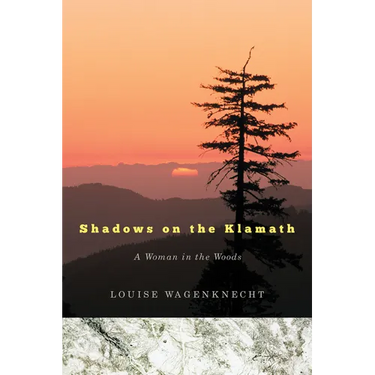 Shadows on the Klamath: A Woman in the Woods