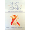 Spirit Is the Journey: An Account of the Diagnosis of, Treatment for, and Recovery from Acute Lymphoblastic Leukemia (ALL)