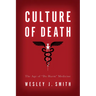 Culture of Death: The Age of "Do Harm" Medicine
