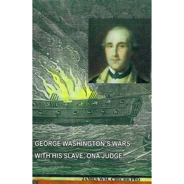 George Washington's Wars with His Slave, Ona Judge