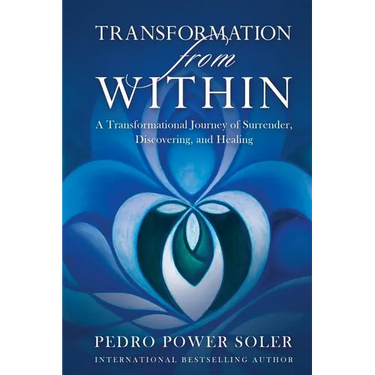 Transformation from Within: A Transformational Journey of Surrender, Discovering, and Healing