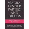 Viagra, Dinner Parties, and Dildos: How Did I NOT Know My Husband was Gay?!