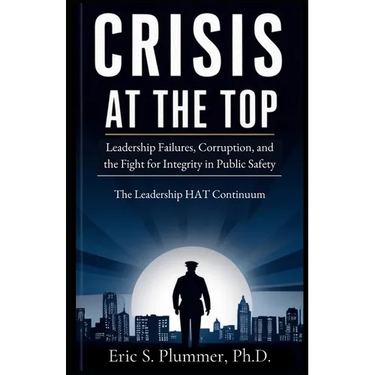 Crisis at the Top: The Need for Authentic Transformational Leadership in Public Safety