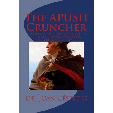 The APUSH Cruncher: A Guide for Passing the AP American History Exam with Ease