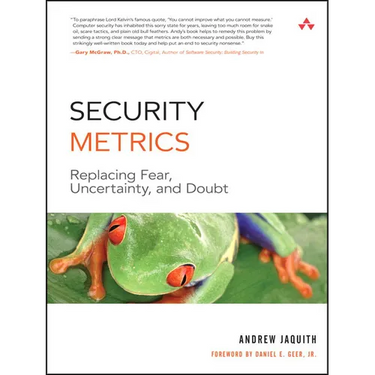 Security Metrics: Replacing Fear, Uncertainty, and Doubt