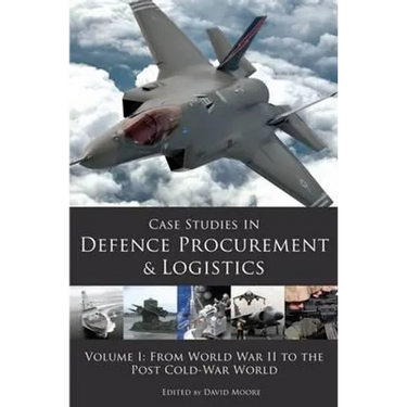 Case Studies in Defence Procurement and Logistics: Volume 1: From World War II to the Post Cold War World
