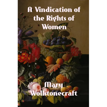 A Vindication of the Rights of Woman