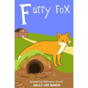 Furry Fox: A fun read aloud illustrated tongue twisting tale brought to you by the letter "F".