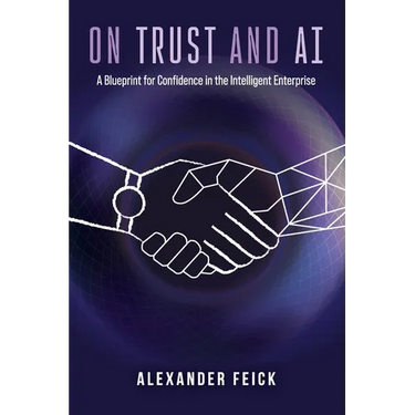 On Trust and AI: A Blueprint for Confidence in the Intelligent Enterprise