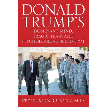 Donald Trump's Dominant Mind, Tragic Flaw, and Psychological Blind Spot