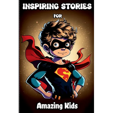 Inspiring Stories for Amazing Kids