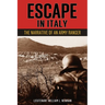 Escape in Italy: The Narrative of Lieutenant William L. Newnan, United States Rangers
