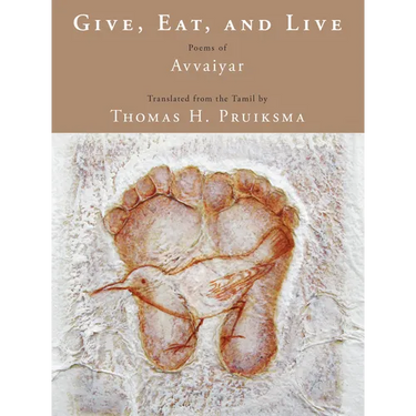 Give, Eat, and Live: Poems of Avvaiyar