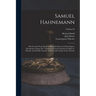 Samuel Hahnemann; His Life and Work, Based on Recently Discovered State Papers, Documents, Letters, Etc. Translated From the German by Marie L. Wheele
