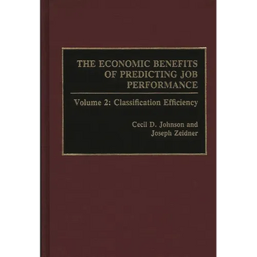 The Economic Benefits of Predicting Job Performance: Volume 2: Classification Efficiency
