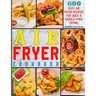 Air Fryer Cookbook: 600 Easy Air Fryer Recipes for Quick & Hassle-Free Frying