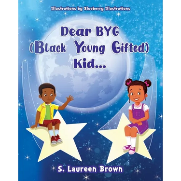 Dear BYG (Black Young Gifted) Kid...
