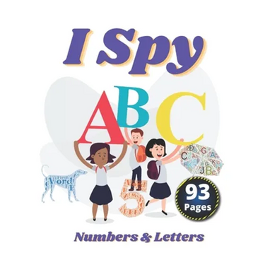 I Spy Numbers & Letters: A Fun Activity and Guessing Game for Little Kids and Preschool Ages 2-5