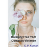 Breaking Free from Domestic Violence