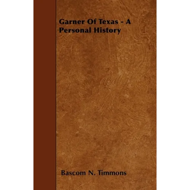 Garner of Texas - A Personal History