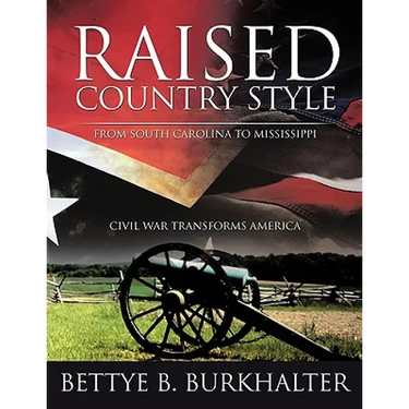 Raised Country Style from South Carolina to Mississippi: Civil War Transforms America