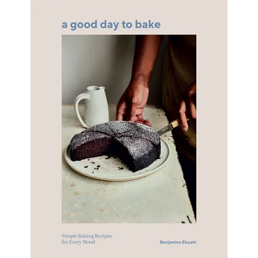 A Good Day to Bake: Simple Baking Recipes for Every Mood