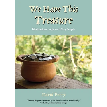 We Have This Treasure: Meditations for Jars-of-Clay People