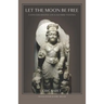 Let the Moon Be Free: Conversations on Kashmiri Tantra