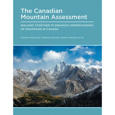 Canadian Mountain Assessment: Walking Together to Enhance Understanding of Mountains in Canada