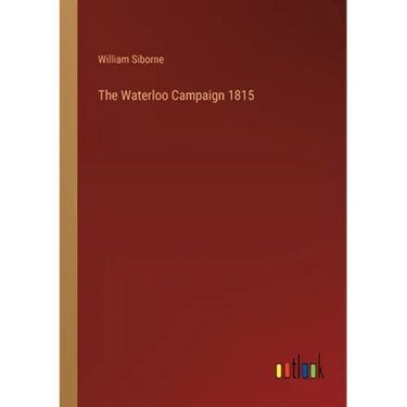 The Waterloo Campaign 1815