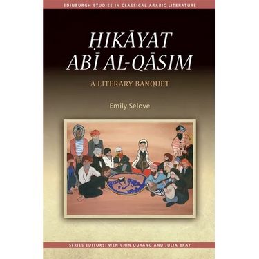 Ḥikāyat Abī Al-Qāsim: A Literary Banquet