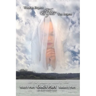 What to Expect After You Repent with a Sincere Heart: (Every Promise Is Received by Faith)