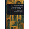 Cathedrals and Cloisters of the South of France