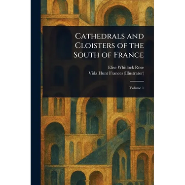Cathedrals and Cloisters of the South of France