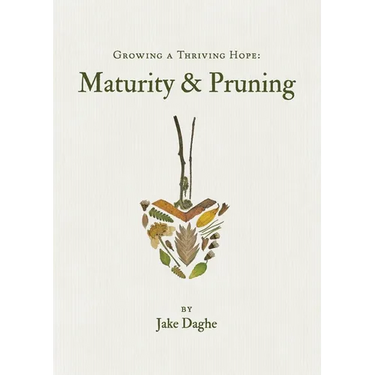 Growing a Thriving Hope: Maturity & Pruning