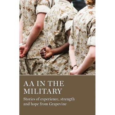 AA in the Military: Stories of Experience, Strength and Hope from Grapevine