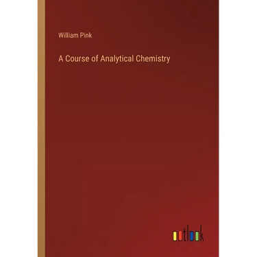 A Course of Analytical Chemistry