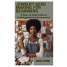 Jewelry Bead Making for Beginners: A Step-by-Step Guide to Crafting Stunning Accessories