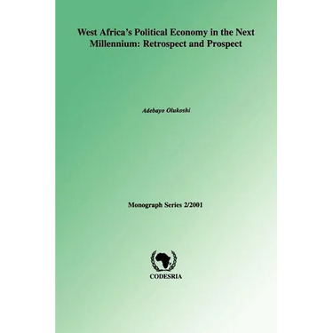 West Africa's Political Economy in the Next Millenium: Retrospect and Prospect